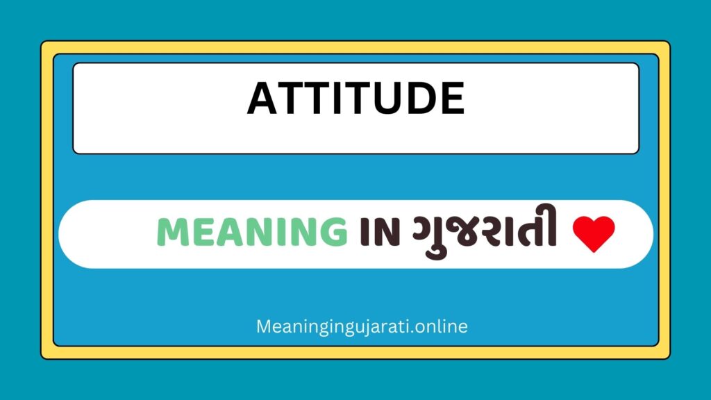 Attitude Meaning in Gujarati